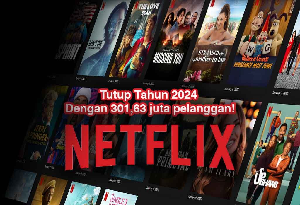 Netflix Tutup Tahun 2024 Dengan 301,63 juta pelanggan!